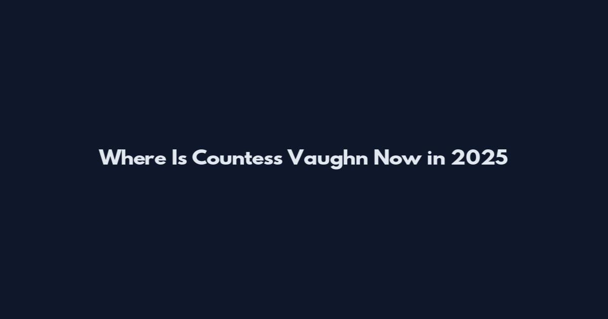 Where Is Countess Vaughn Now in 2025