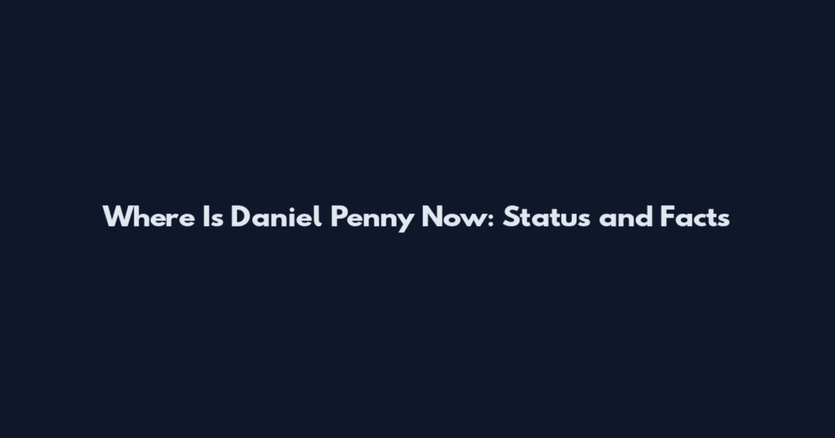 Where Is Daniel Penny Now: Status and Facts