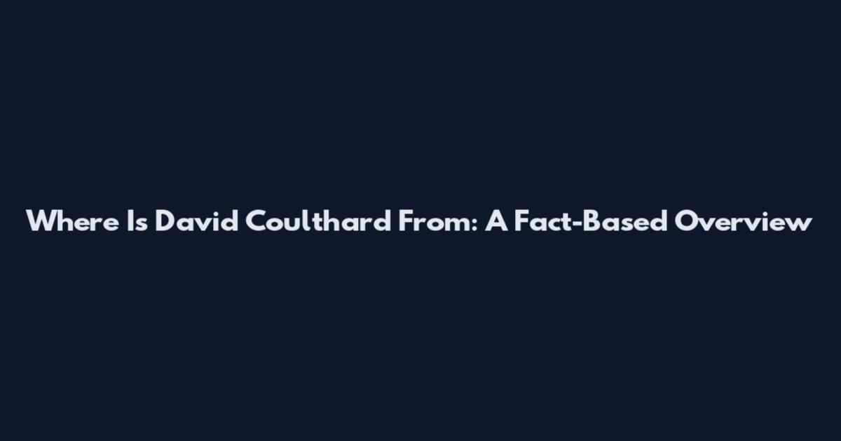 Where Is David Coulthard From: A Fact-Based Overview