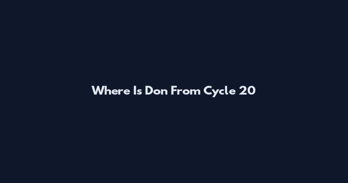 Where Is Don From Cycle 20