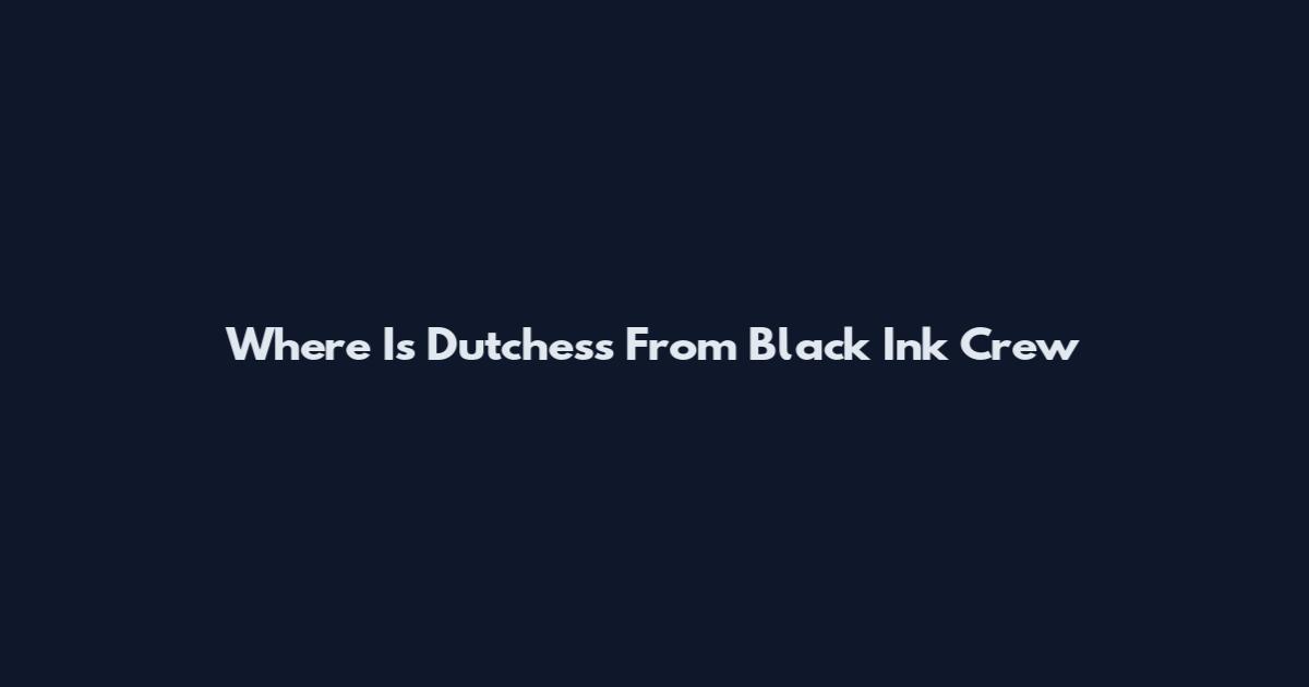 Where Is Dutchess From Black Ink Crew