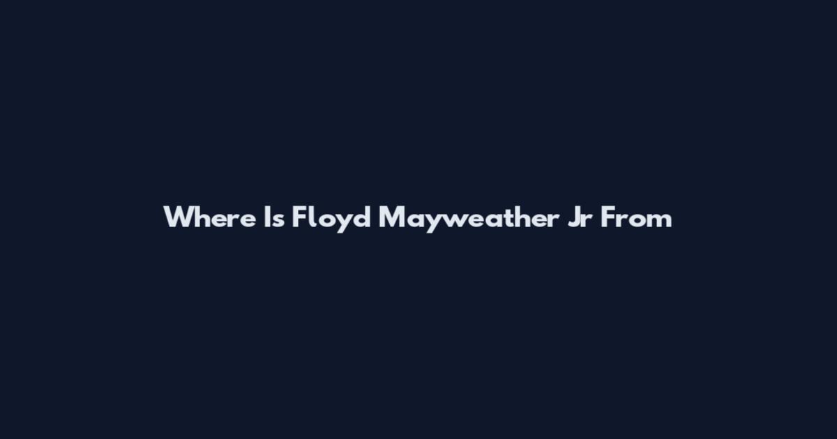 Where Is Floyd Mayweather Jr From