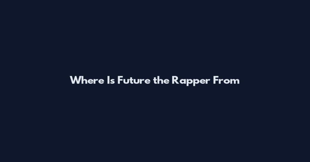 Where Is Future the Rapper From