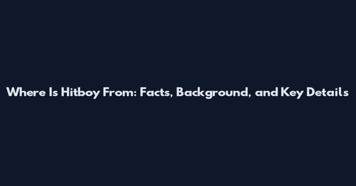 Where Is Hitboy From: Facts, Background, and Key Details