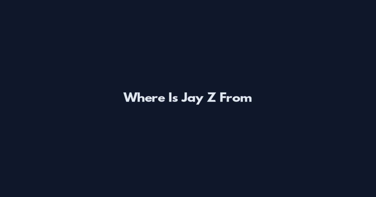 Where Is Jay Z From
