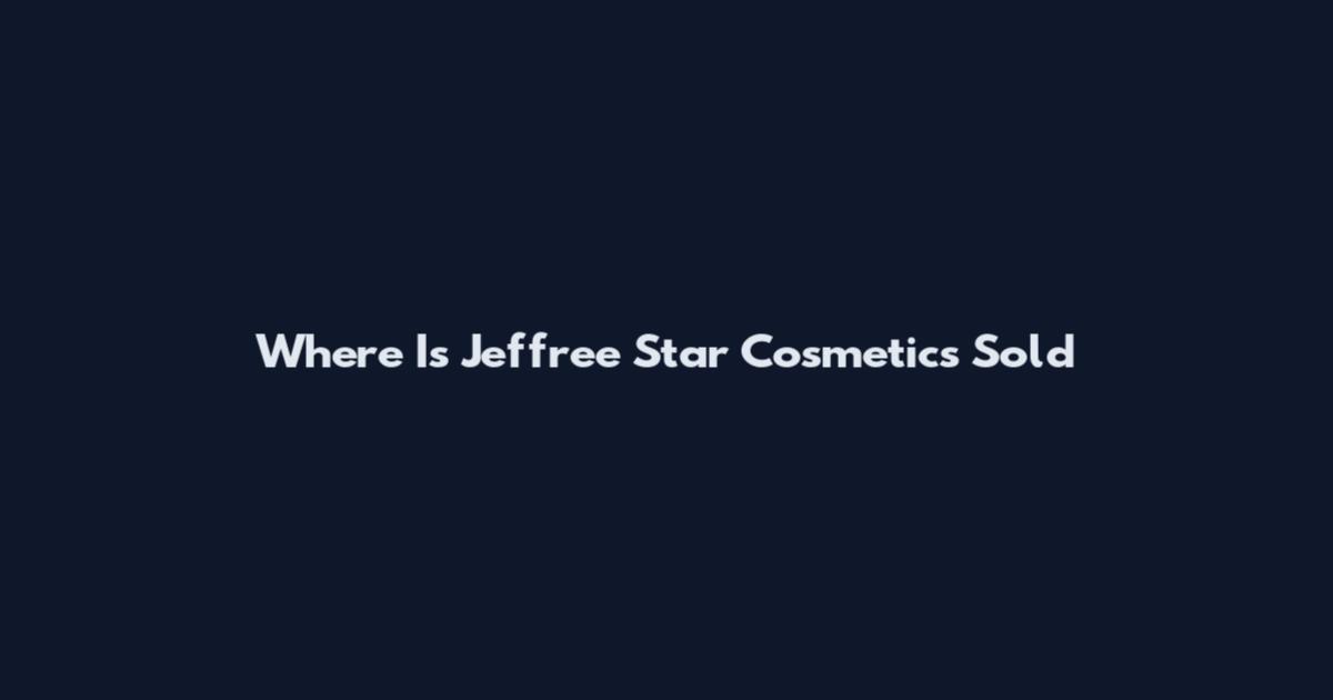 Where Is Jeffree Star Cosmetics Sold