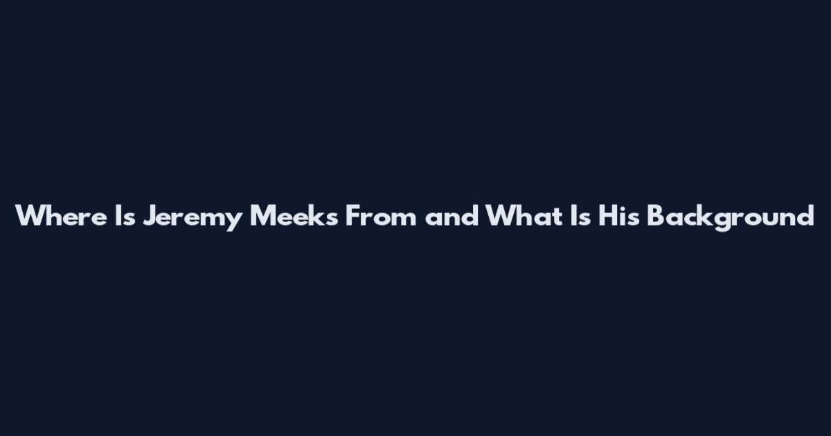 Where Is Jeremy Meeks From and What Is His Background