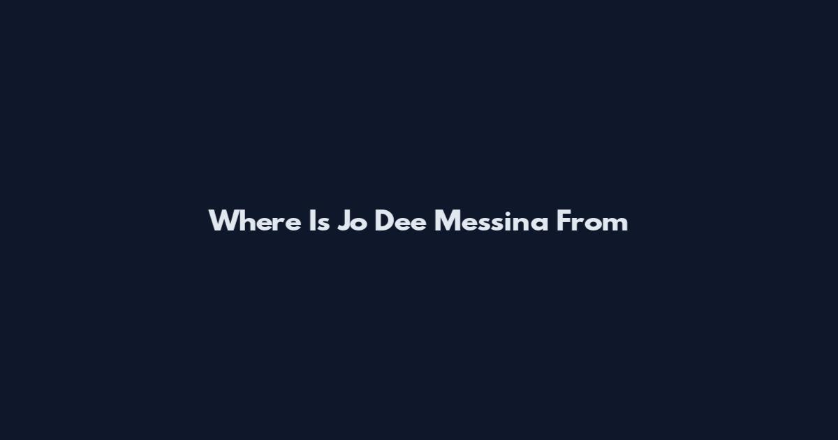 Where Is Jo Dee Messina From