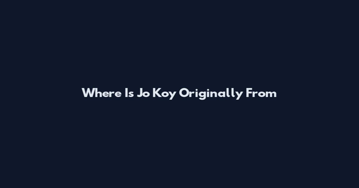 Where Is Jo Koy Originally From