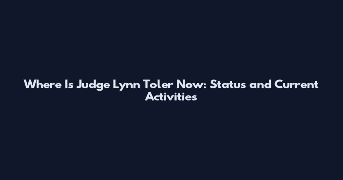 Where Is Judge Lynn Toler Now: Status and Current Activities