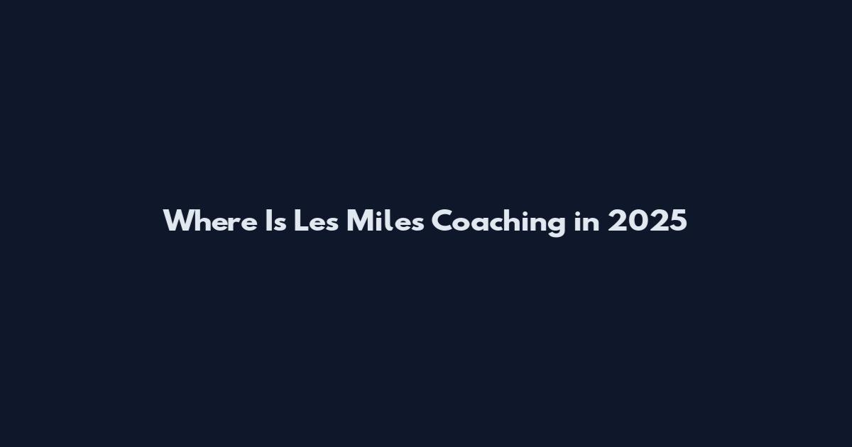 Where Is Les Miles Coaching in 2025