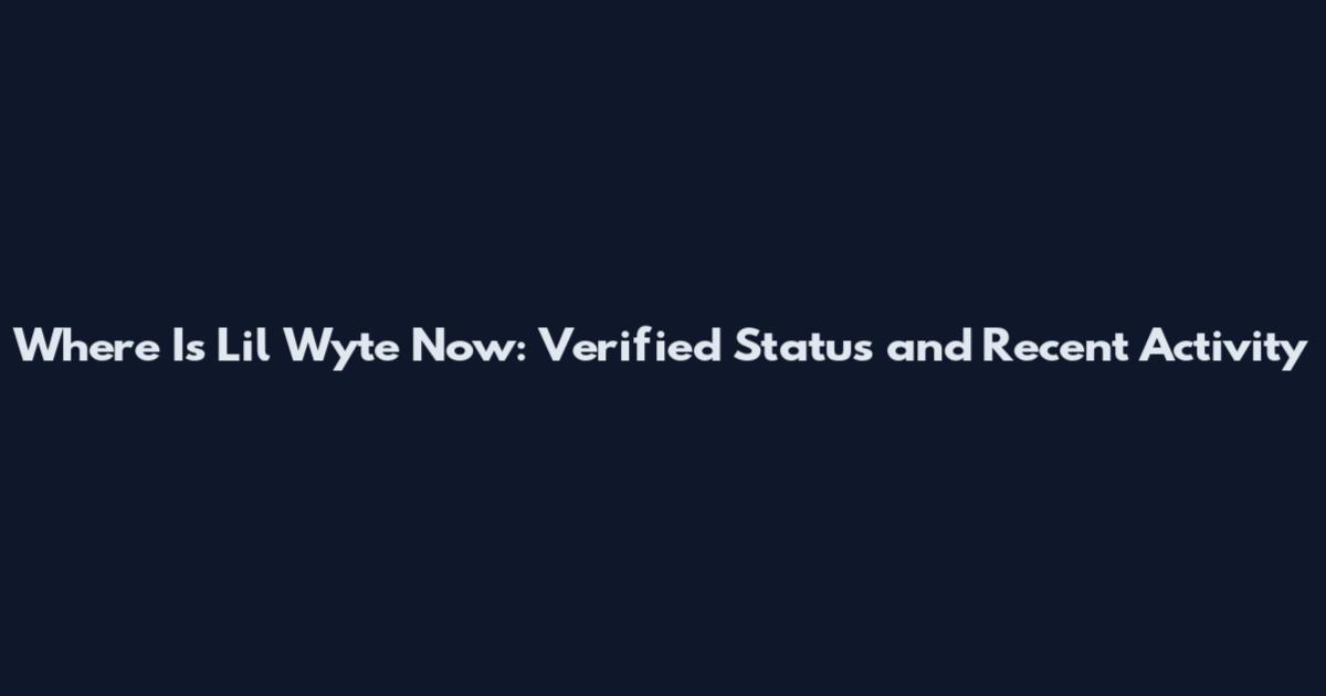 Where Is Lil Wyte Now: Verified Status and Recent Activity