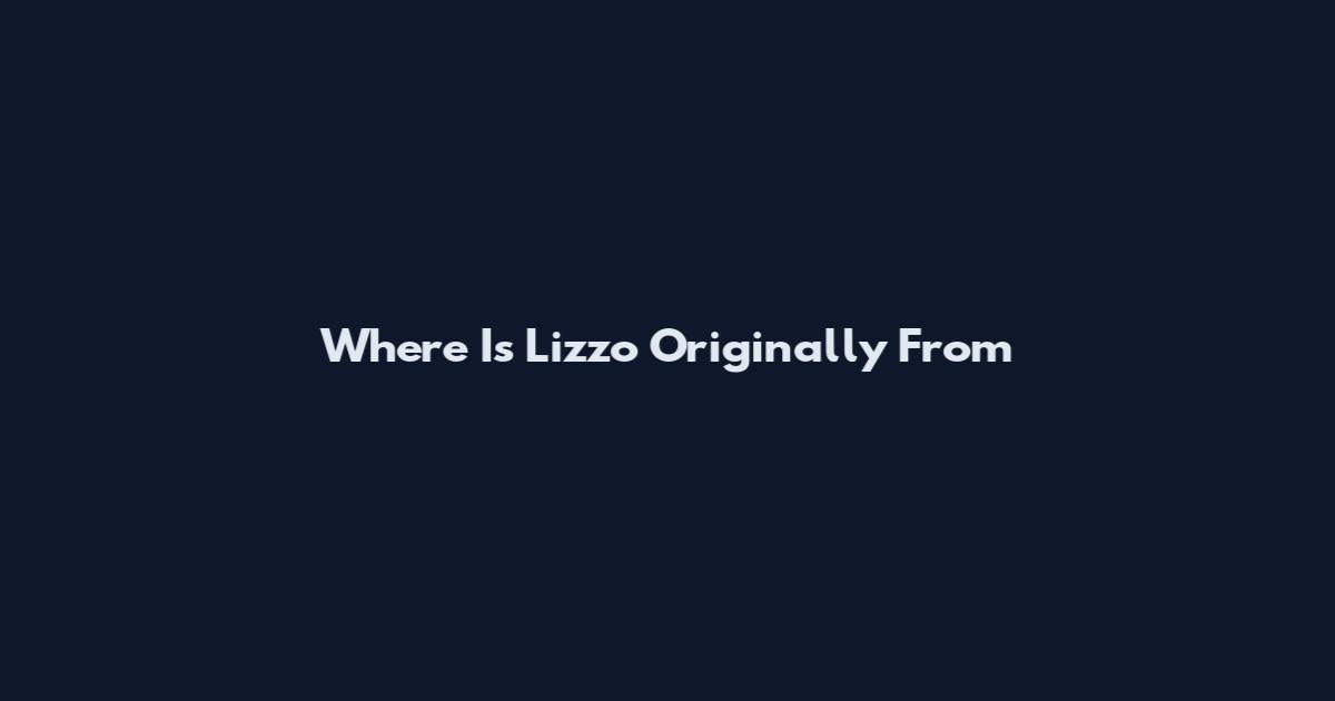 Where Is Lizzo Originally From