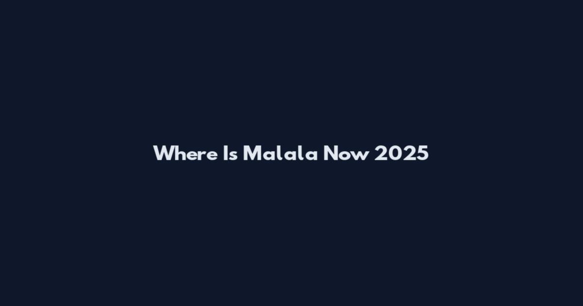 Where Is Malala Now 2025
