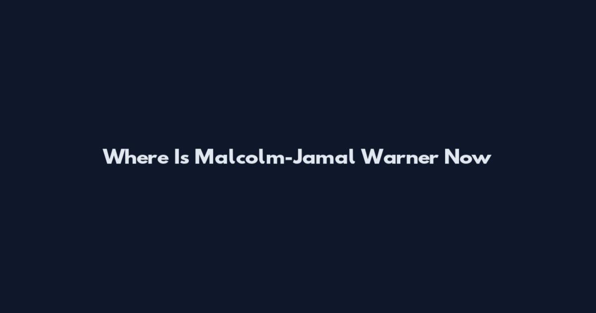 Where Is Malcolm-Jamal Warner Now