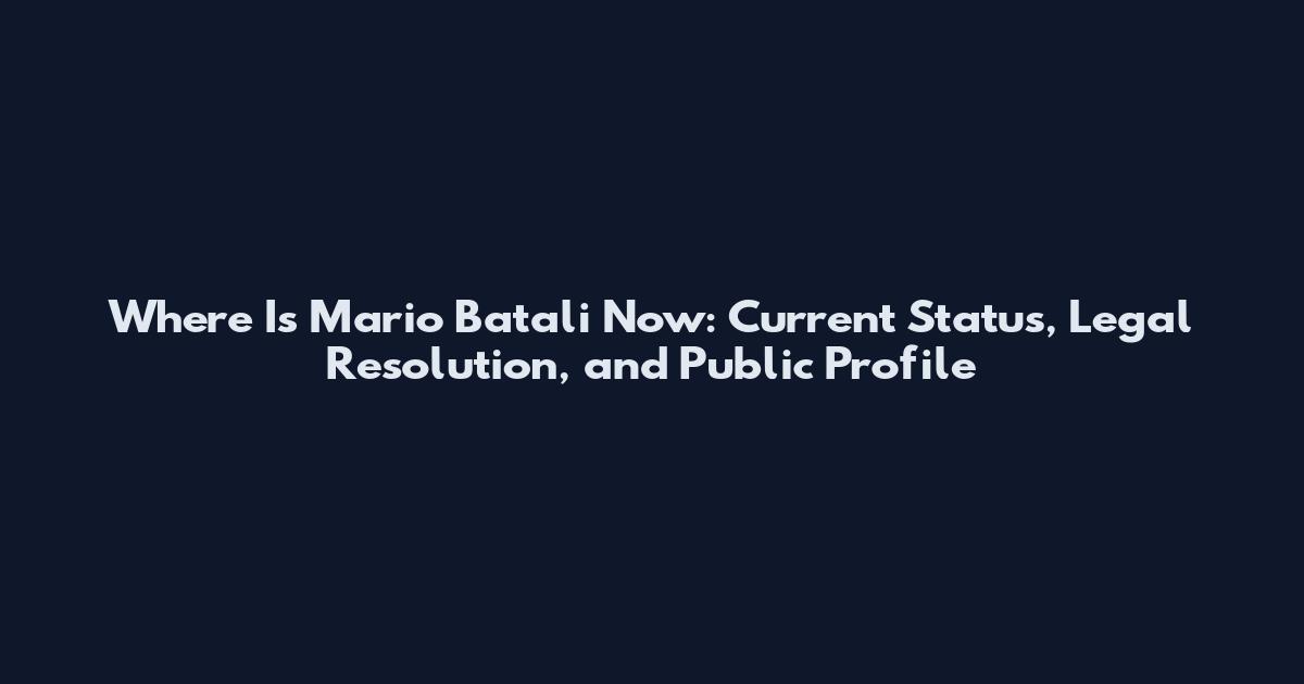 Where Is Mario Batali Now: Current Status, Legal Resolution, and Public Profile