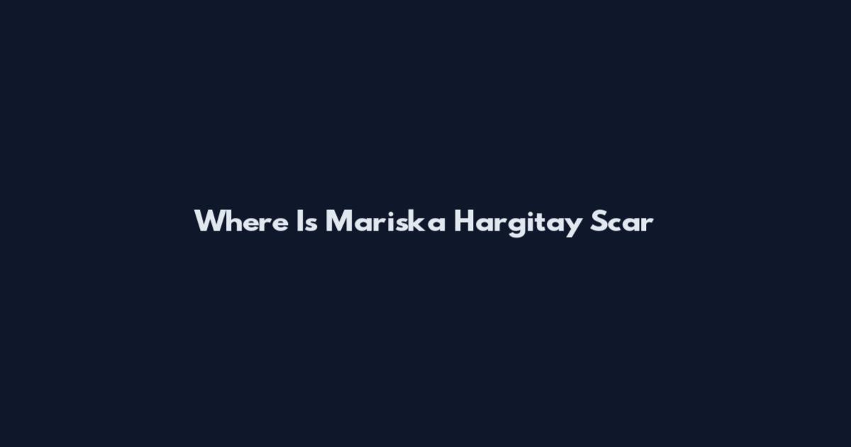 Where Is Mariska Hargitay Scar