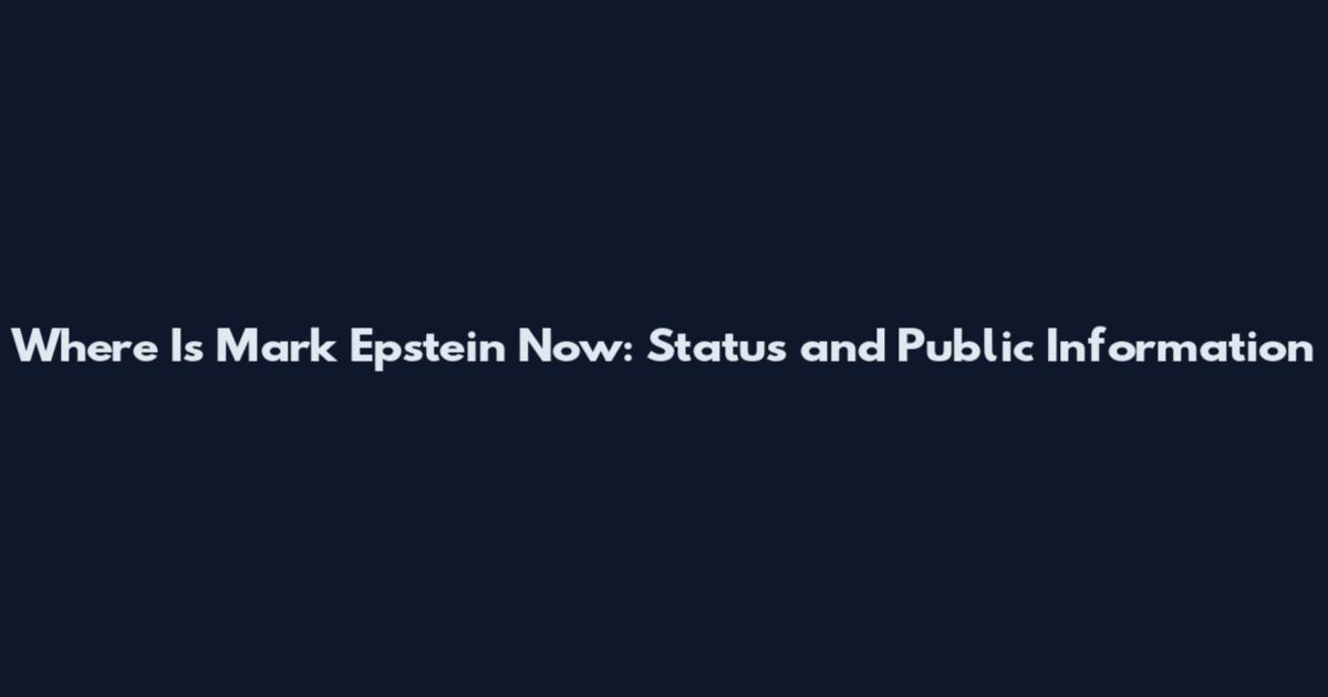 Where Is Mark Epstein Now: Status and Public Information