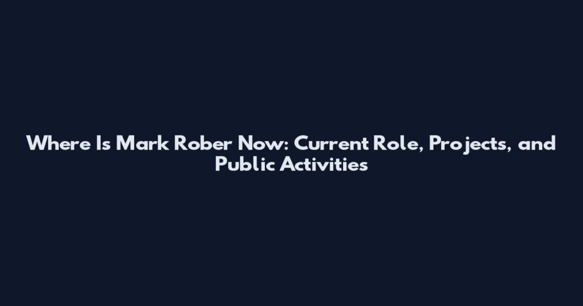 Where Is Mark Rober Now: Current Role, Projects, and Public Activities