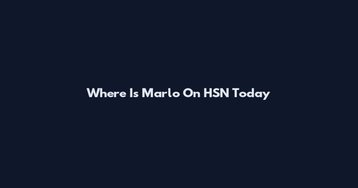 Where Is Marlo On HSN Today