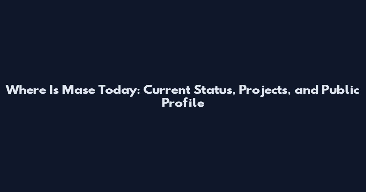 Where Is Mase Today: Current Status, Projects, and Public Profile