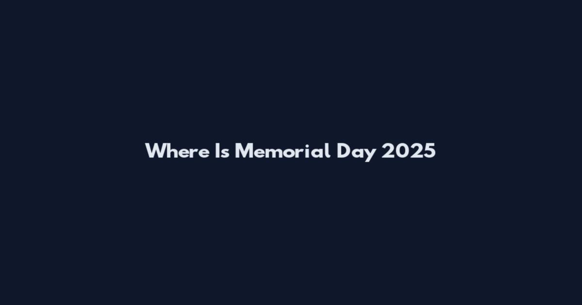 Where Is Memorial Day 2025