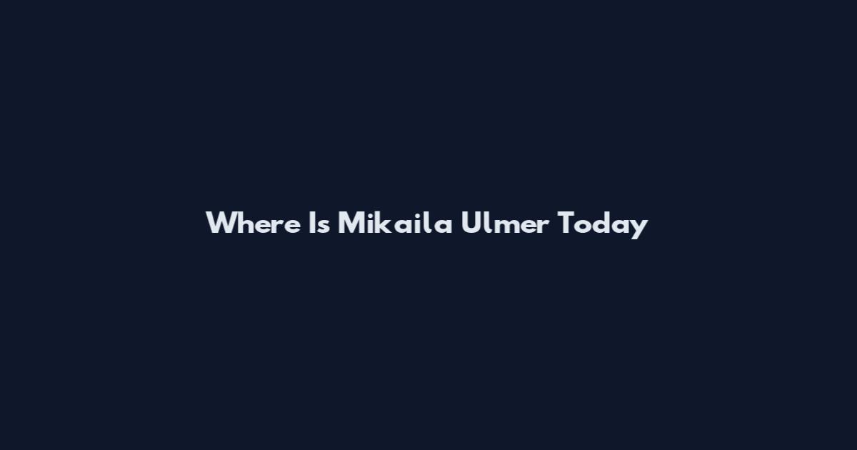 Where Is Mikaila Ulmer Today
