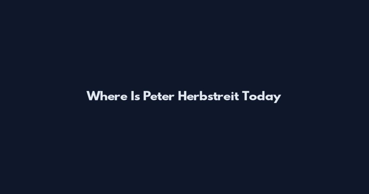 Where Is Peter Herbstreit Today