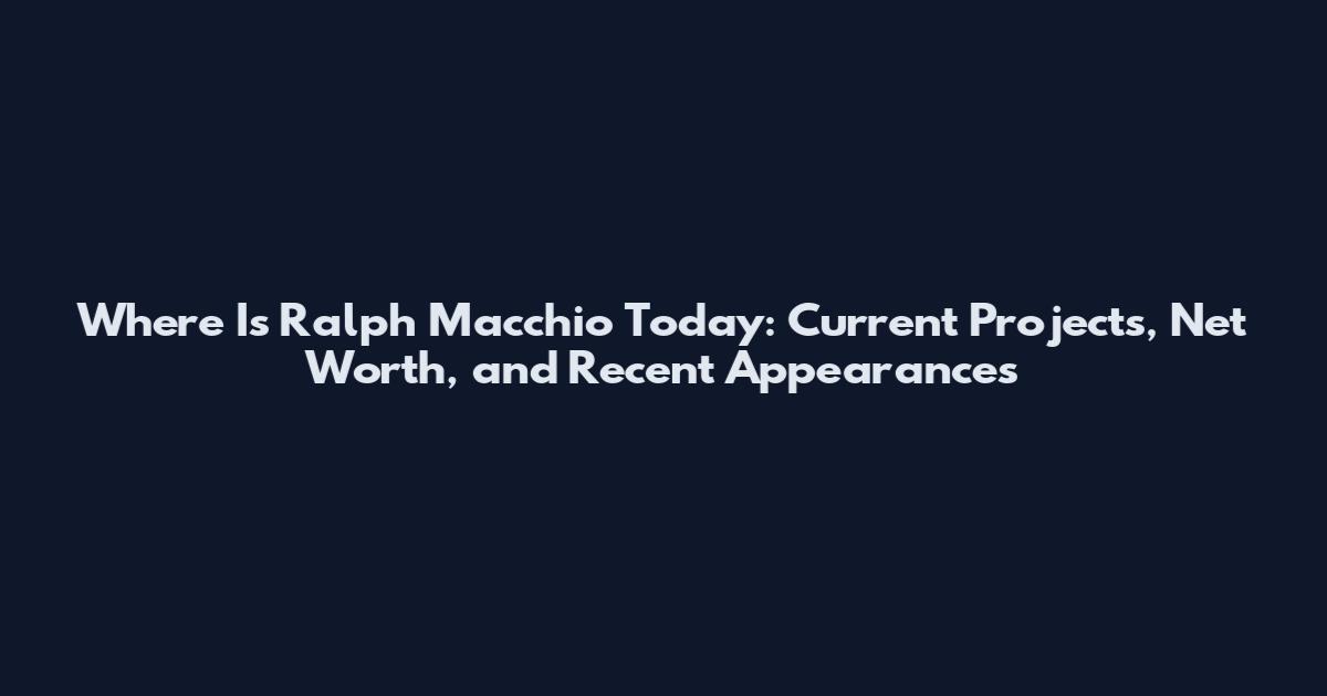 Where Is Ralph Macchio Today: Current Projects, Net Worth, and Recent Appearances