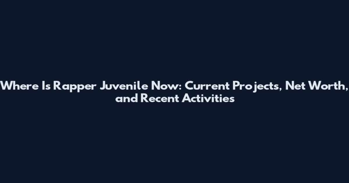 Where Is Rapper Juvenile Now: Current Projects, Net Worth, and Recent Activities