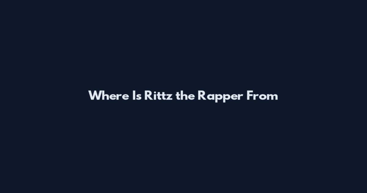 Where Is Rittz the Rapper From