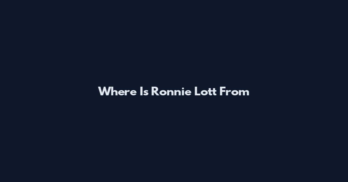Where Is Ronnie Lott From