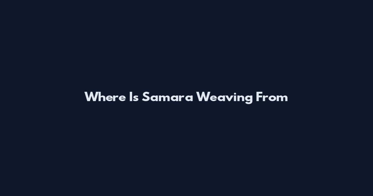 Where Is Samara Weaving From