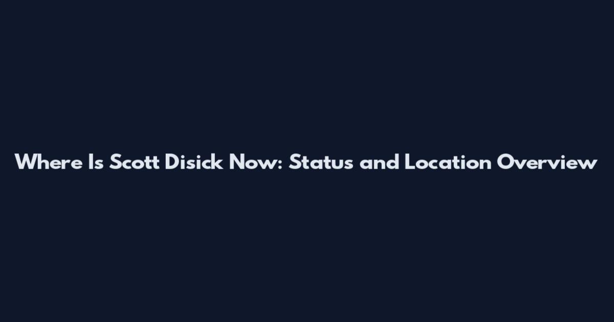 Where Is Scott Disick Now: Status and Location Overview