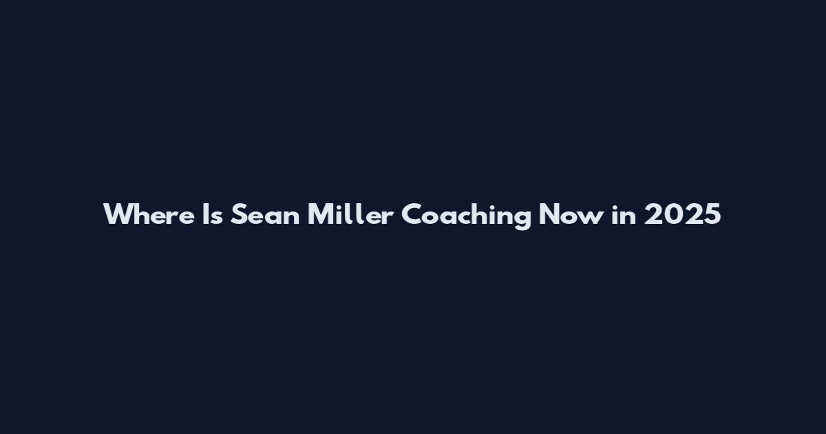 Where Is Sean Miller Coaching Now in 2025