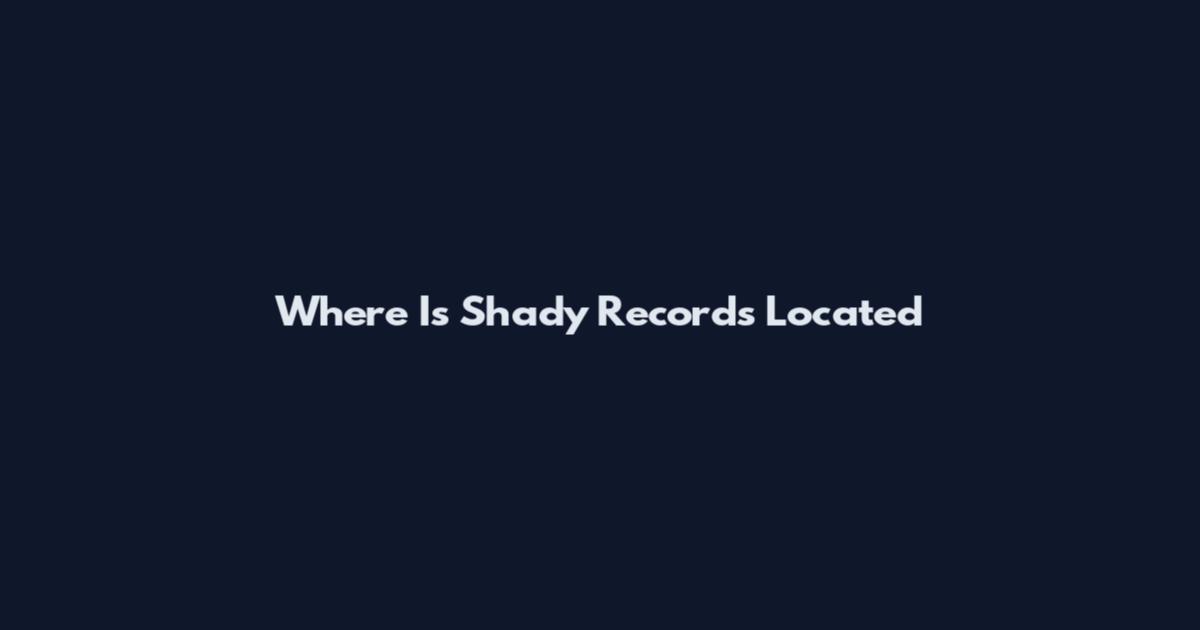 Where Is Shady Records Located