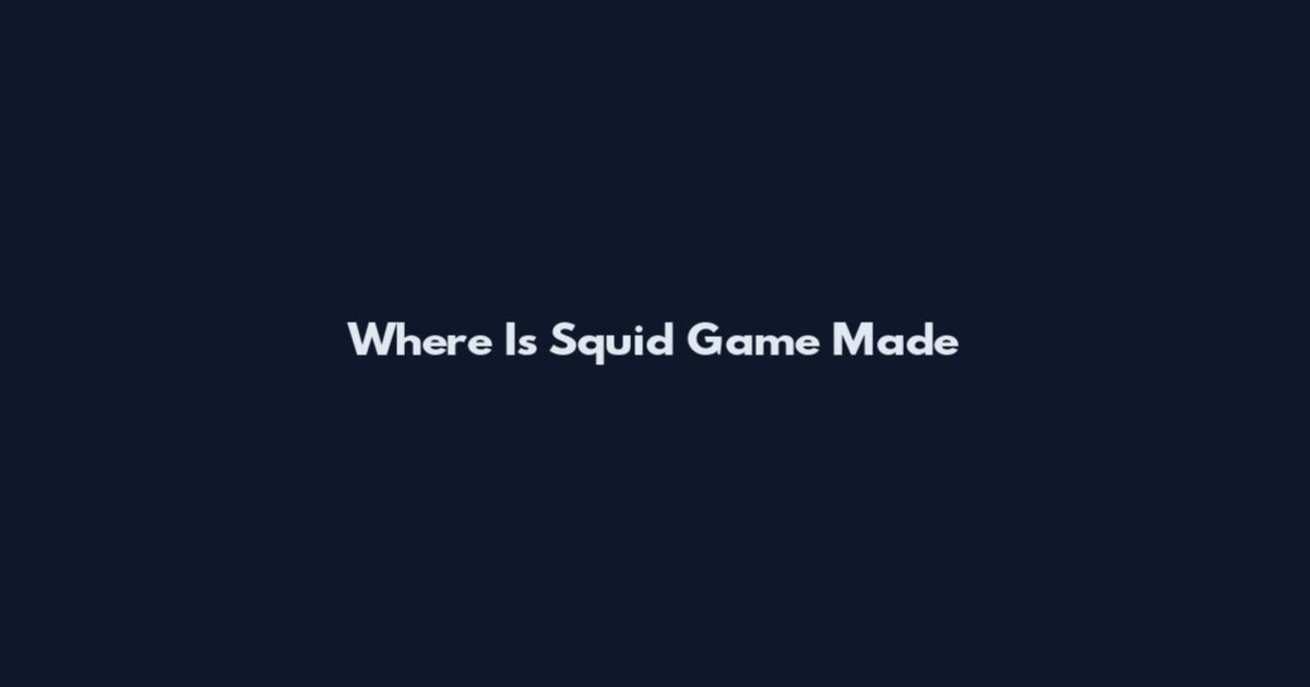 Where Is Squid Game Made
