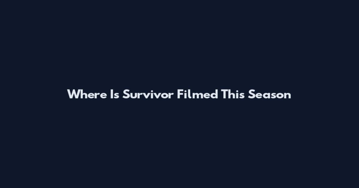 Where Is Survivor Filmed This Season