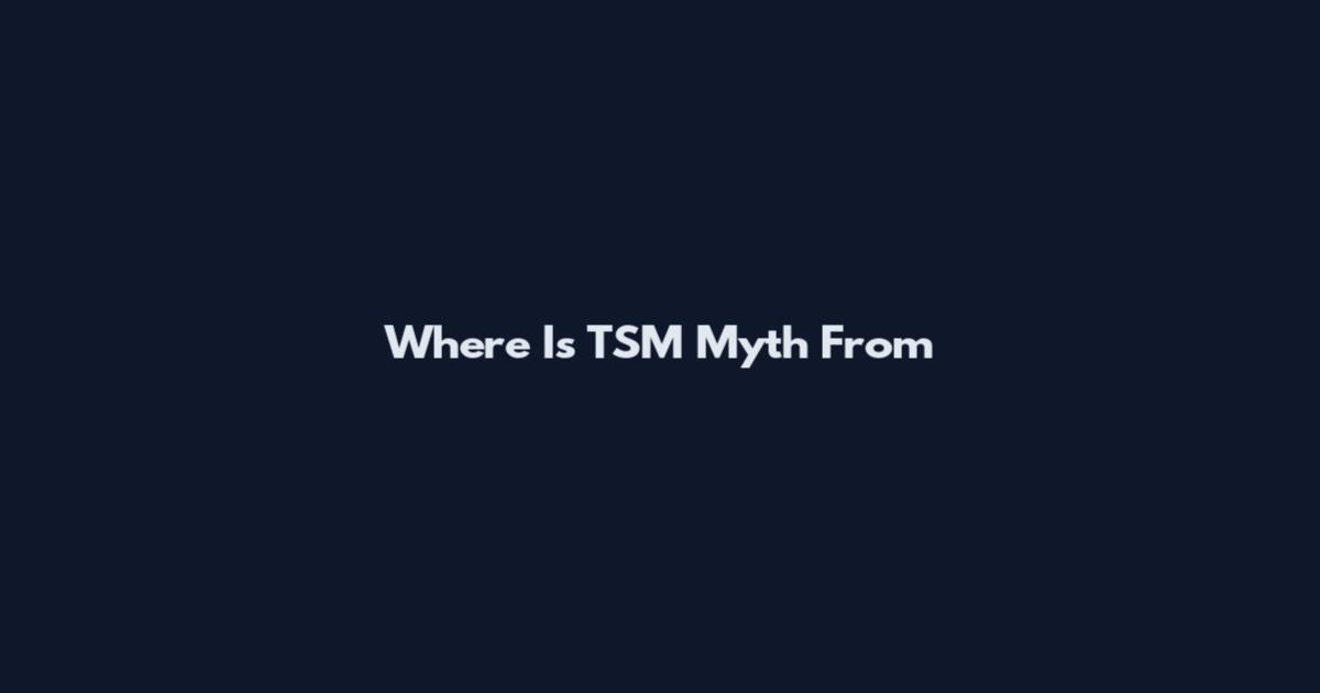 Where Is TSM Myth From
