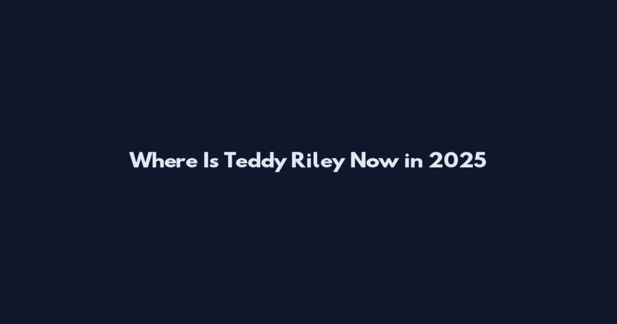 Where Is Teddy Riley Now in 2025