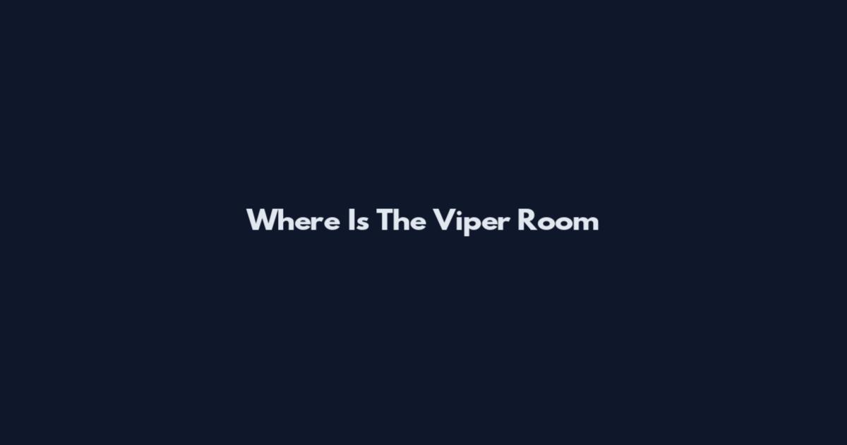 Where Is The Viper Room
