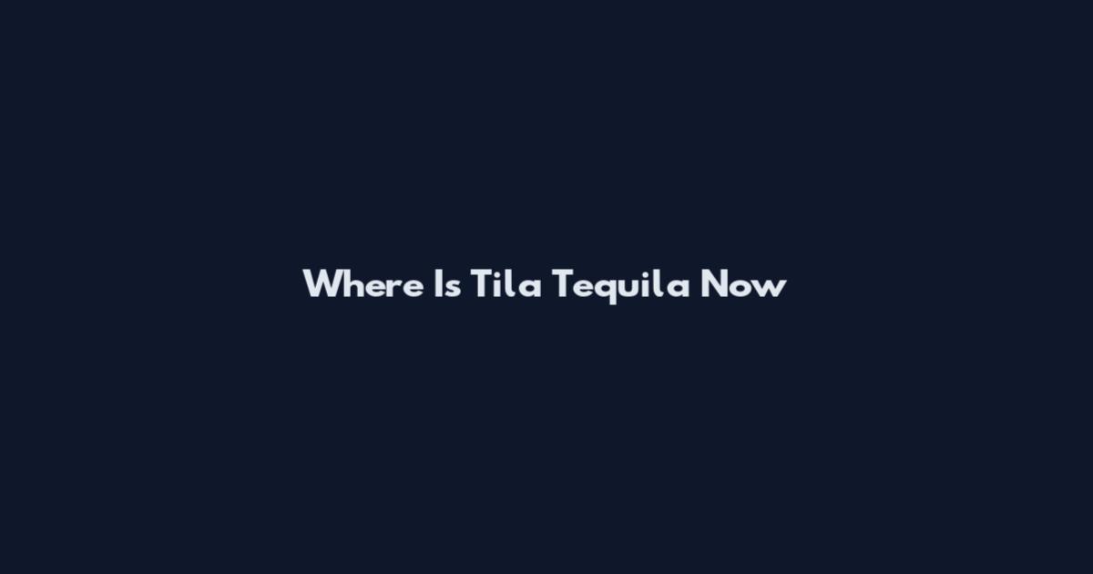 Where Is Tila Tequila Now