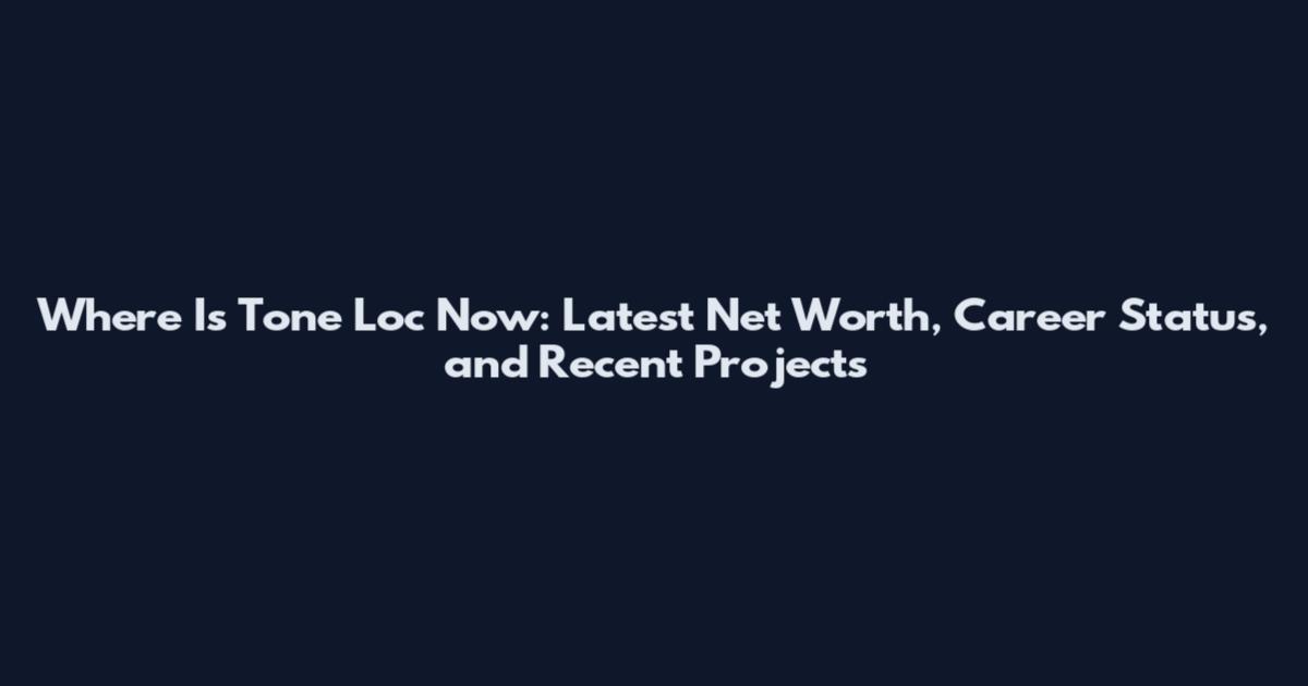 Where Is Tone Loc Now: Latest Net Worth, Career Status, and Recent Projects