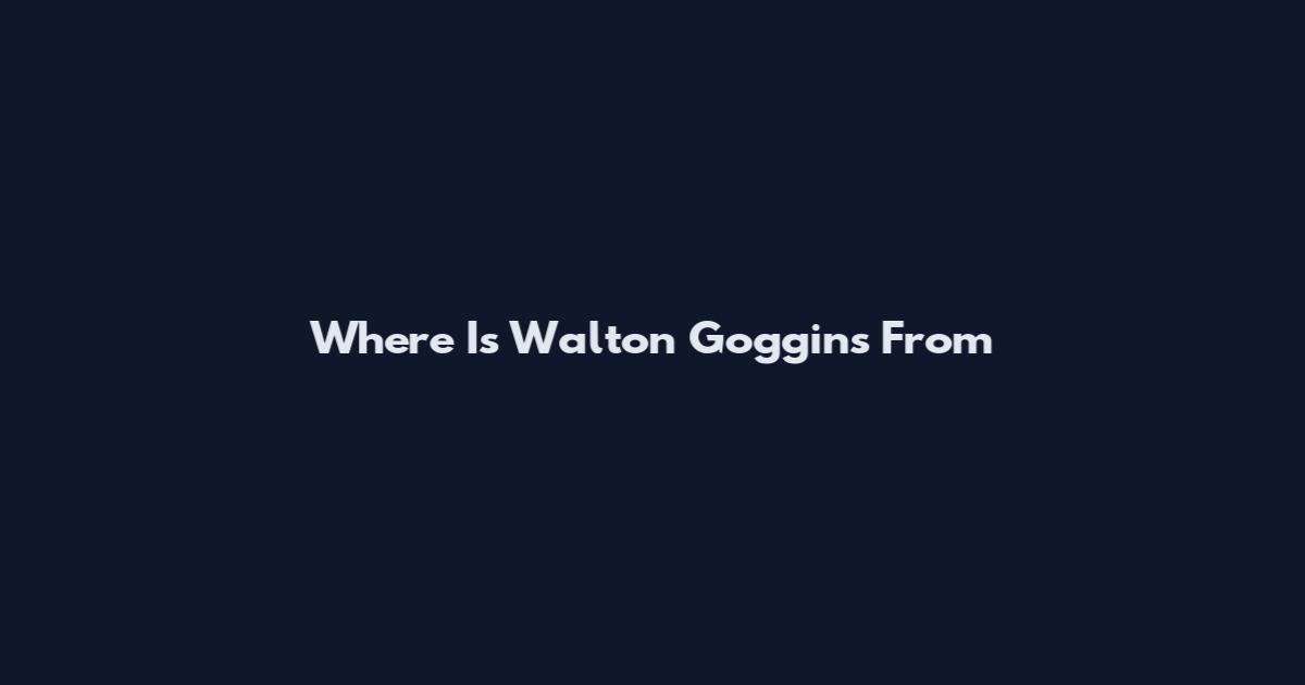 Where Is Walton Goggins From