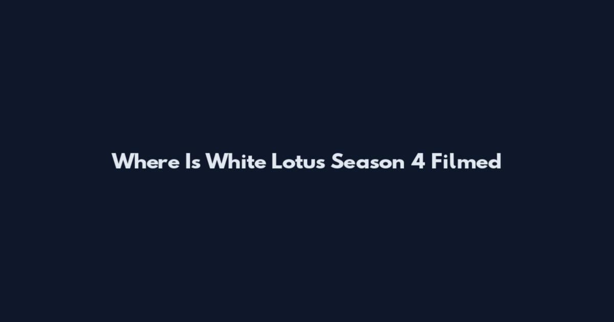 Where Is White Lotus Season 4 Filmed