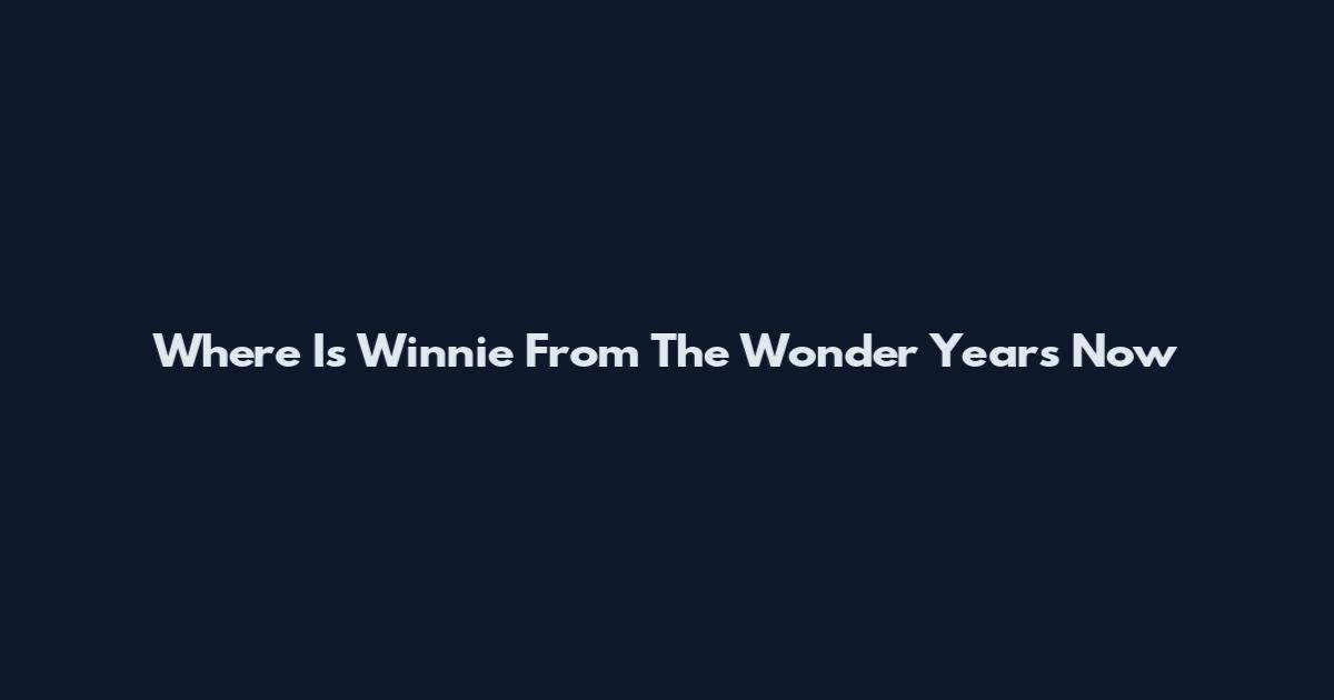 Where Is Winnie From The Wonder Years Now