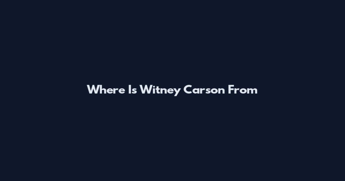 Where Is Witney Carson From