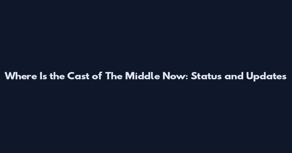Where Is the Cast of The Middle Now: Status and Updates