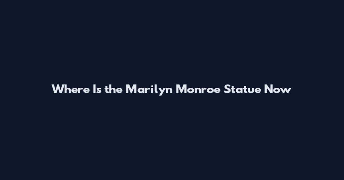 Where Is the Marilyn Monroe Statue Now