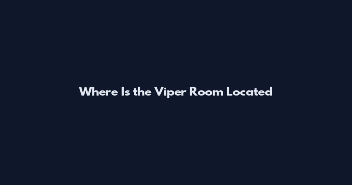 Where Is the Viper Room Located